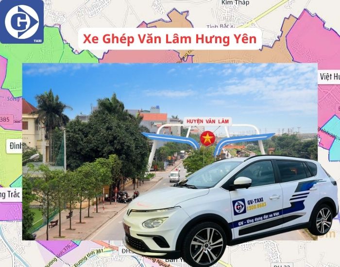 Xe Ghép Văn Lâm Hưng Yên Tải App GV Taxi