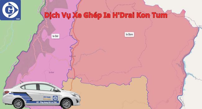 Xe Ghép Ia H'Drai Kon Tum Tải App GVTaxi