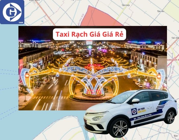 Taxi Rạch Giá Giá Rẻ Tải App GV Taxi