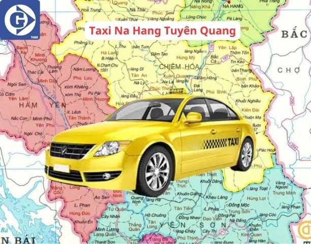 Taxi Na Hang Tuyên Quang Tải App GVTaxi