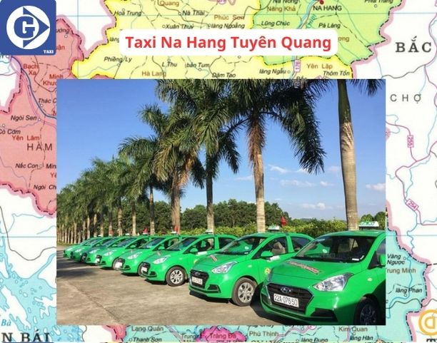 Taxi Na Hang Tuyên Quang Tải App GVTaxi